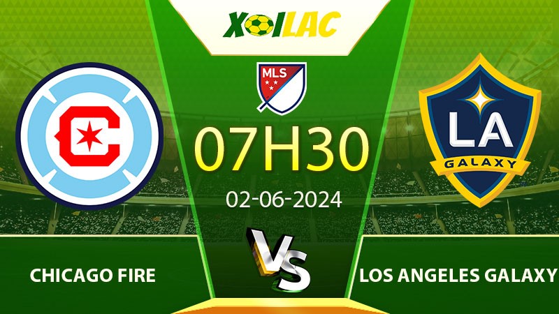 Soi kèo Chicago Fire vs Los Angeles Galaxy