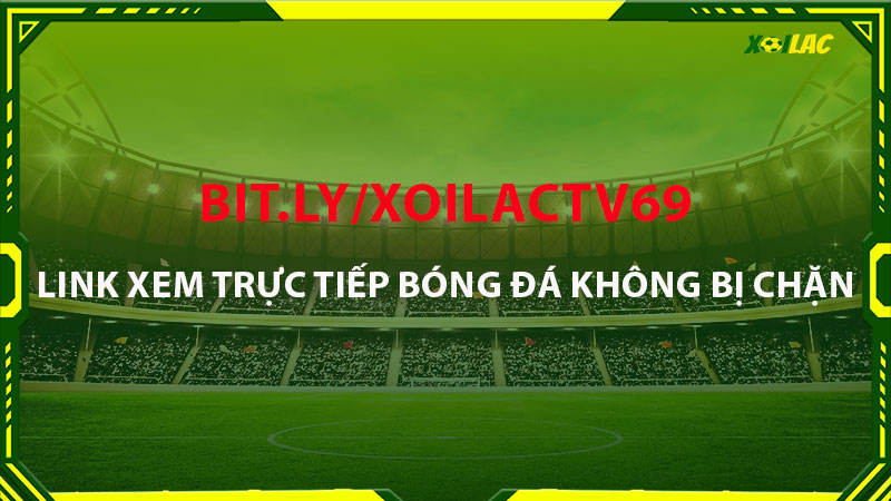 Truy cập và lưu địa chỉ bit.ly/xoilactv69 để vào link không bị chặn Truy cập và lưu địa chỉ bit.ly/xoilactv69 để vào link không bị chặn